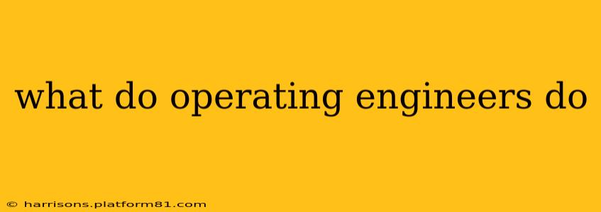 what do operating engineers do