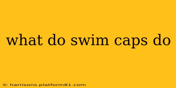 what do swim caps do
