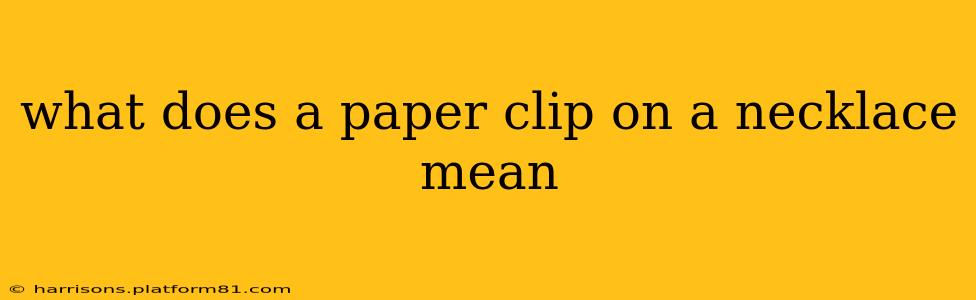 what does a paper clip on a necklace mean
