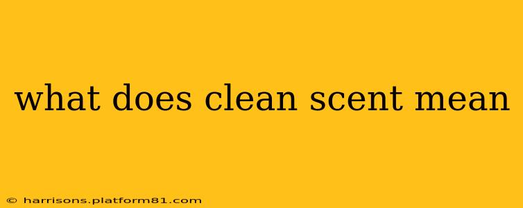what does clean scent mean
