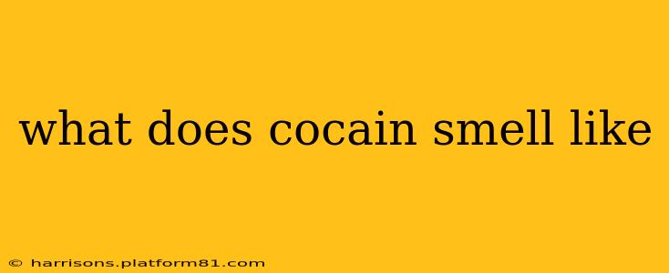 what does cocain smell like