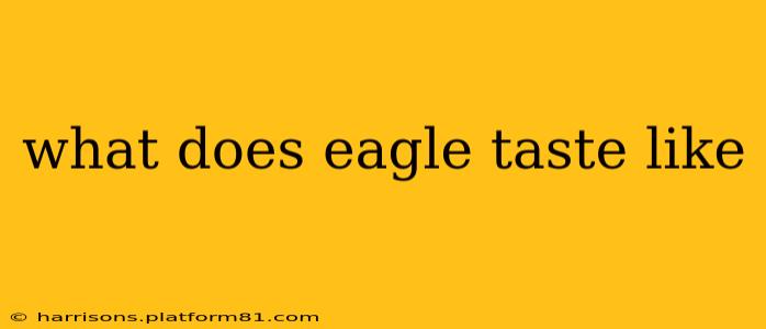 what does eagle taste like
