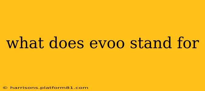 what does evoo stand for