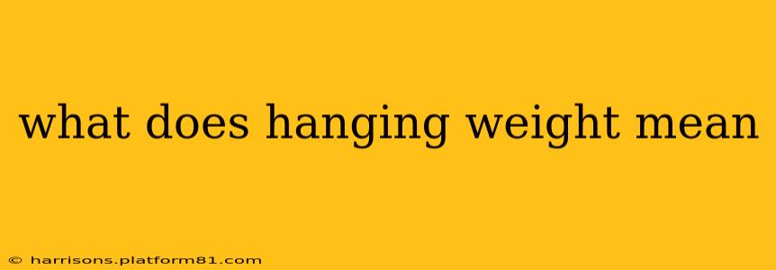what does hanging weight mean