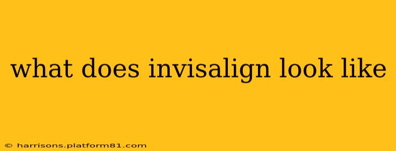 what does invisalign look like