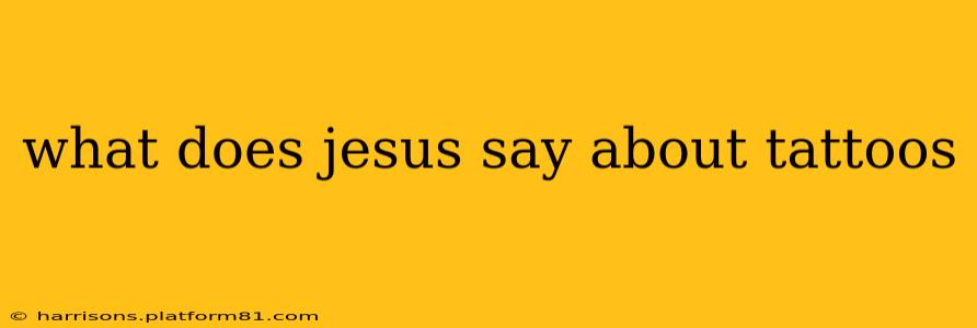 what does jesus say about tattoos