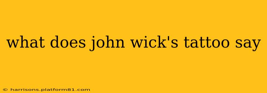 what does john wick's tattoo say