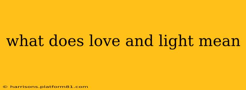 what does love and light mean