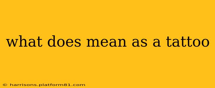 what does mean as a tattoo