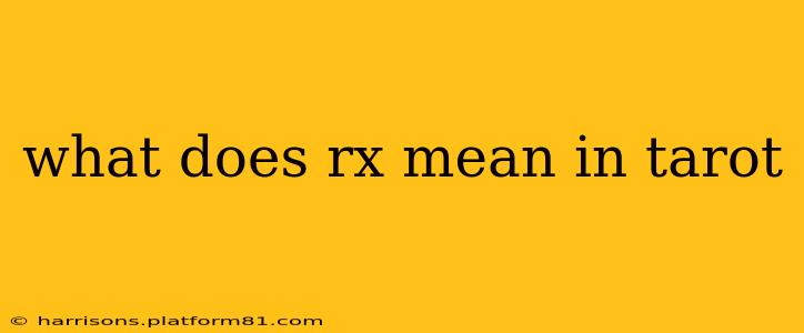 what does rx mean in tarot