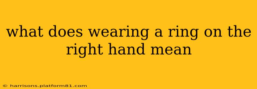 what does wearing a ring on the right hand mean