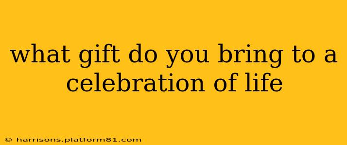 what gift do you bring to a celebration of life