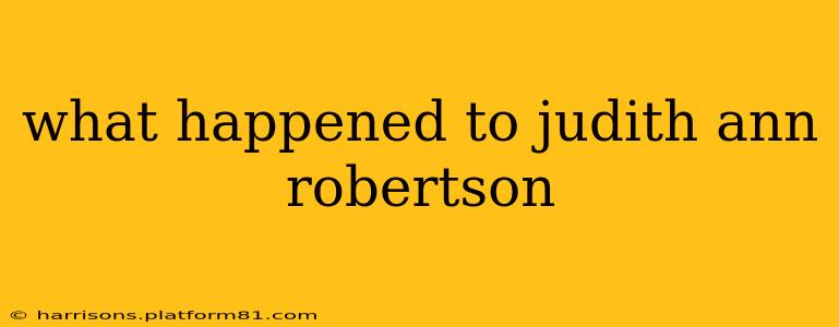 what happened to judith ann robertson