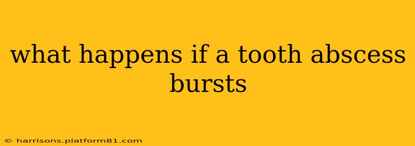 what happens if a tooth abscess bursts