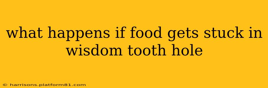 what happens if food gets stuck in wisdom tooth hole