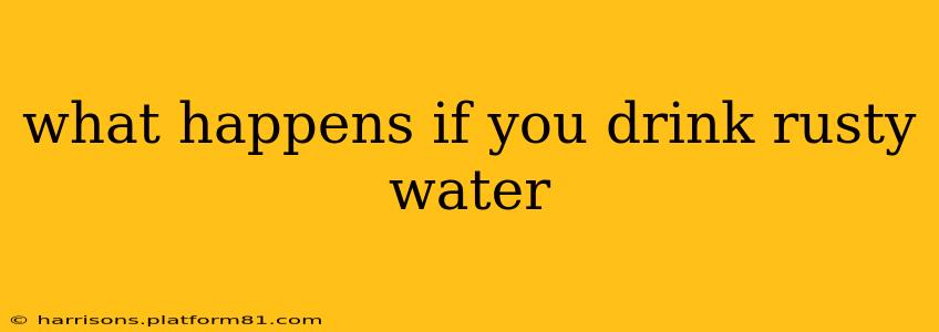 what happens if you drink rusty water