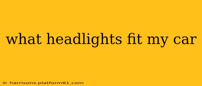 what headlights fit my car