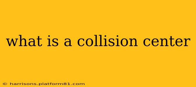 what is a collision center
