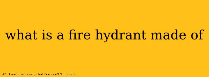 what is a fire hydrant made of