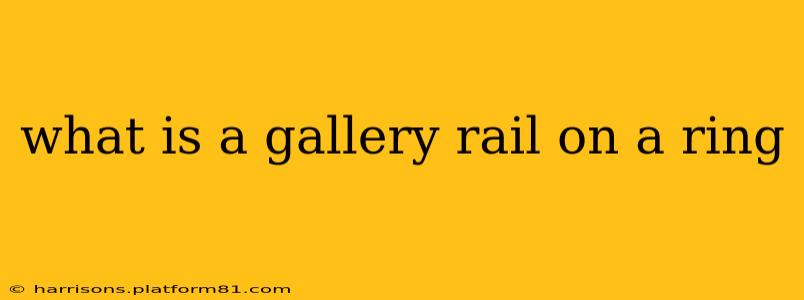 what is a gallery rail on a ring