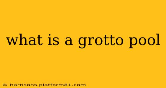 what is a grotto pool