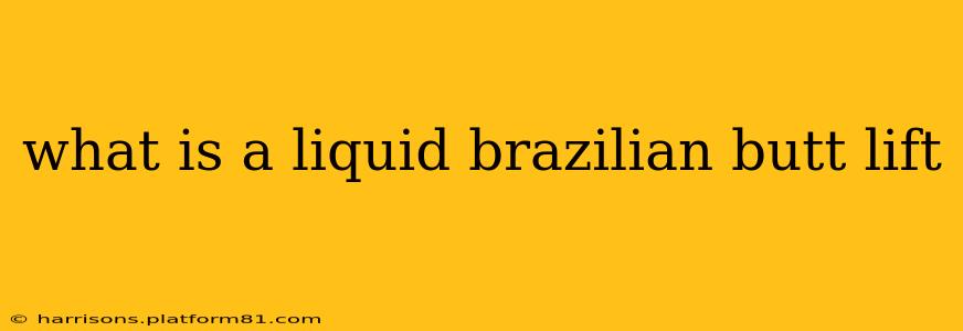 what is a liquid brazilian butt lift