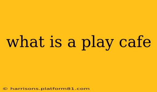 what is a play cafe