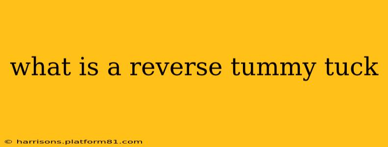 what is a reverse tummy tuck