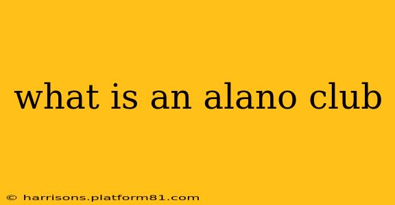 what is an alano club