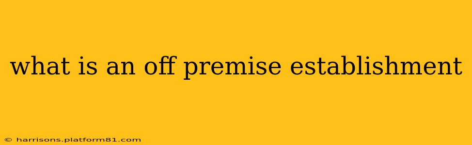 what is an off premise establishment