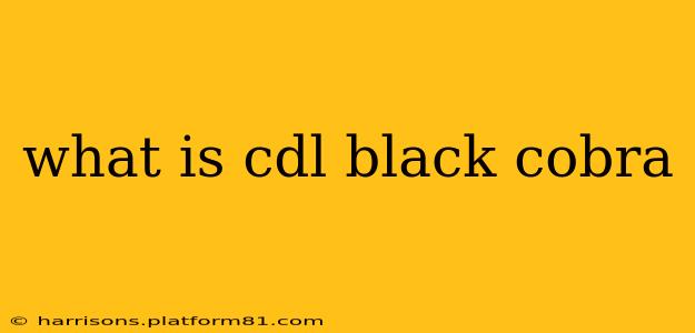 what is cdl black cobra
