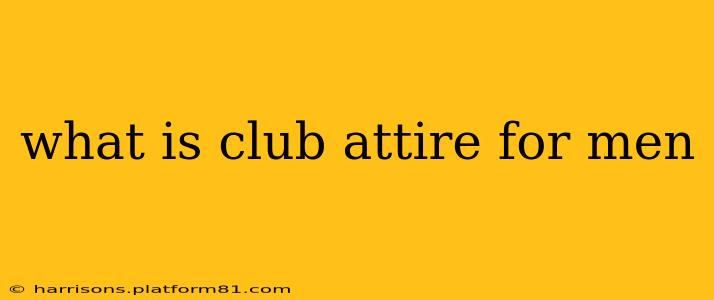 what is club attire for men