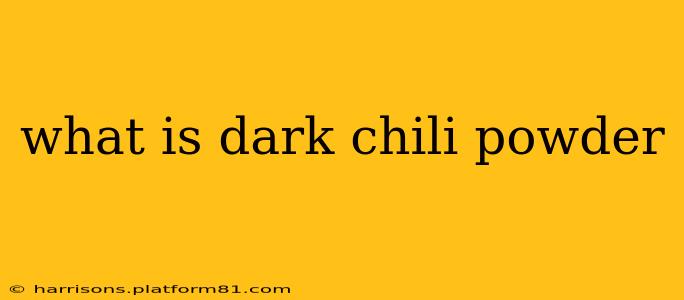 what is dark chili powder