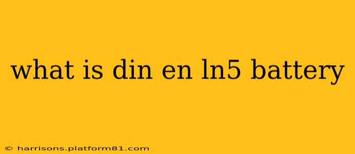 what is din en ln5 battery