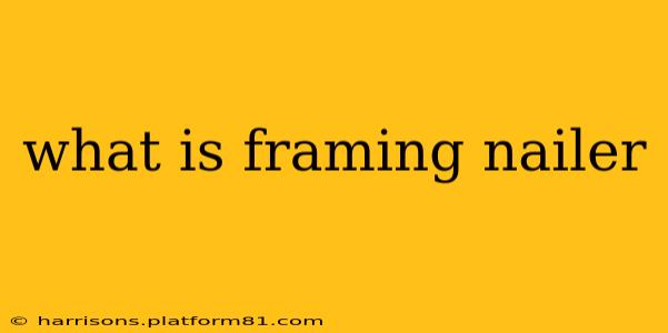 what is framing nailer