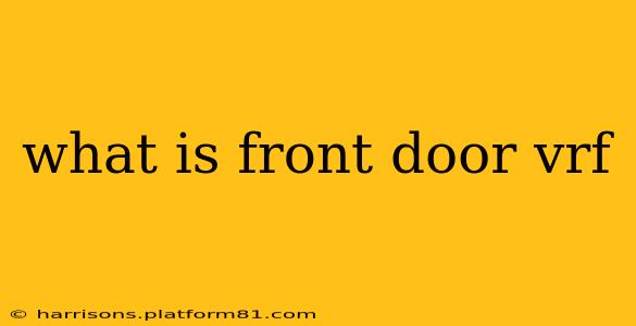 what is front door vrf