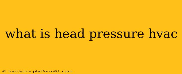 what is head pressure hvac