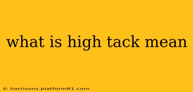 what is high tack mean