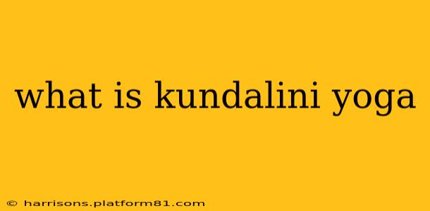 what is kundalini yoga