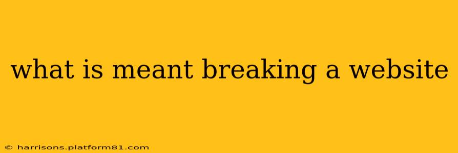 what is meant breaking a website