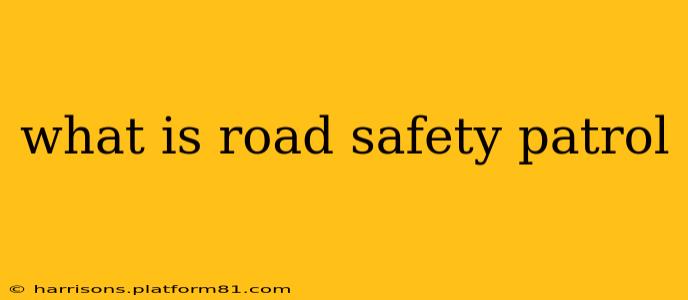 what is road safety patrol