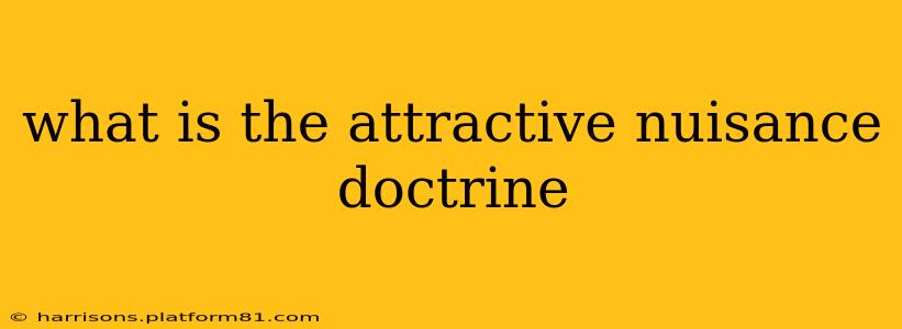 what is the attractive nuisance doctrine