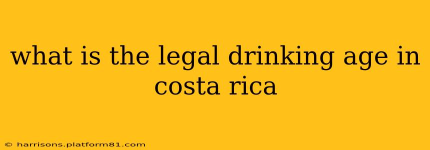 what is the legal drinking age in costa rica