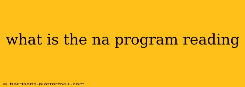 what is the na program reading