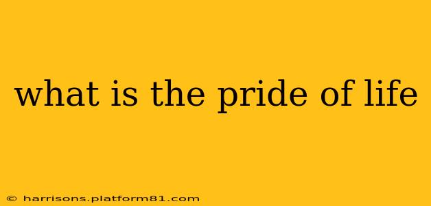 what is the pride of life