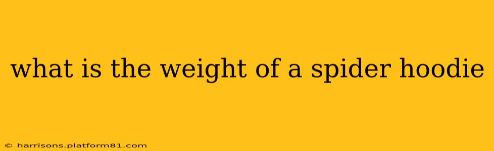 what is the weight of a spider hoodie