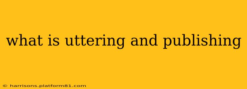 what is uttering and publishing