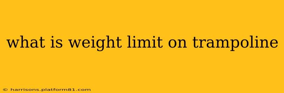 what is weight limit on trampoline