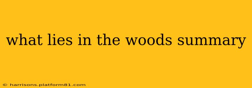 what lies in the woods summary