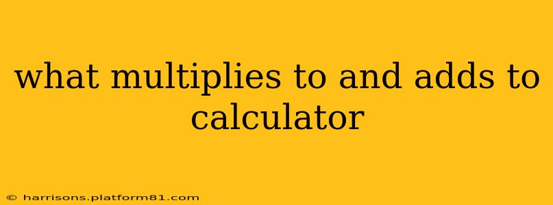 what multiplies to and adds to calculator